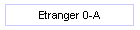 Etranger 0-A