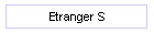 Etranger S